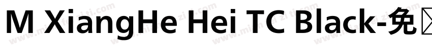 M XiangHe Hei TC Black字体转换